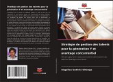 Stratégie de gestion des talents pour la génération Y et avantage concurrentiel
