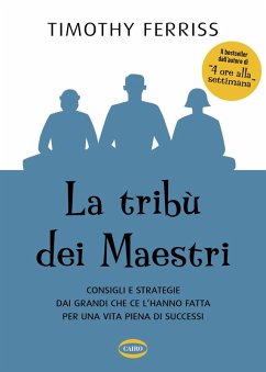 Cover La tribù dei maestri. Consigli e strategie dai grandi che ce l'hanno fatta per una vita piena di successi