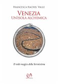 Venezia, un'isola alchemica. Il volto magico della Serenissima Venezia, un'isola alchemica. Il volto magico della Serenissima