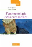 Fenomenologia della cura medica. Corpo, malattia, riabilitazione Fenomenologia della cura medica. Corpo, malattia, riabilitazione