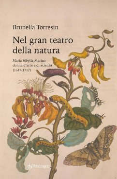 Cover Nel gran teatro della natura. Maria Sibylla Merian donna d'arte e di scienza (1647-1717)