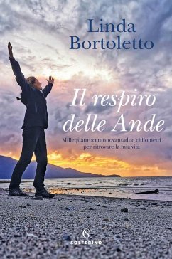 Il respiro delle Ande. Millequattrocentonovantadue chilometri per ritrovare la mia vita - Bortoletto, Linda