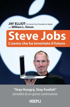 Steve Jobs. L'uomo che ha inventato il futuro - Elliot, Jay; Simon, William L.