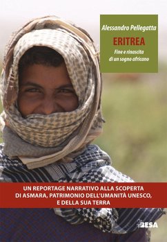 Eritrea. Fine e rinascita di un sogno africano - Pellegatta, Alessandro