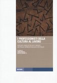 I professionisti della cultura al lavoro. Archivi, biblioteche e musei in Friuli Venezia Giulia e in Italia I professionisti della cultura al lavoro. Archivi, biblioteche e musei in Friuli Venezia Giulia e in Italia