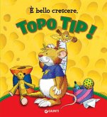 È bello crescere. Topo Tip! È bello crescere. Topo Tip!
