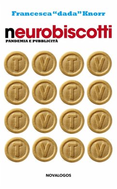 Neurobiscotti. Pandemia e pubblicità - Francesca Dada Knorr Neurobiscotti. Pandemia e pubblicità - Francesca Dada Knorr