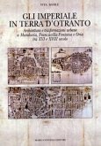 Gli Imperiali in terra d'Otranto. Architettura e trasformazione urbane a Manduria, Francavilla Fontana e Oria tra XVI e XVIII secolo Gli Imperiali in terra d'Otranto. Architettura e trasformazione urbane a Manduria, Francavilla Fontana e Oria tra XVI e XVIII secolo