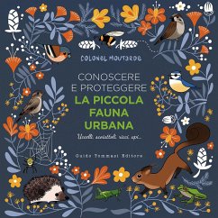 Cover Conoscere e proteggere la piccola fauna urbana. Uccelli, scoiattoli, ricci, api...