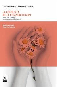 Cover La gentilezza nelle relazioni di cura. Storie, studi e metodo come antidoto ai maltrattamenti