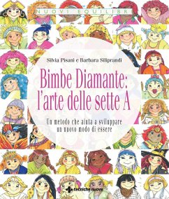 Bimbe Diamante: l'arte delle sette A. Un metodo che aiuta a sviluppare un nuovo modo di essere - Pisani, Silvia; Siliprandi, Barbara