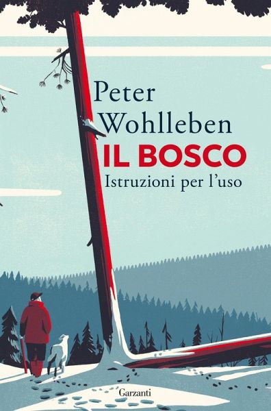 Il bosco. Istruzioni per l'uso Il bosco. Istruzioni per l'uso