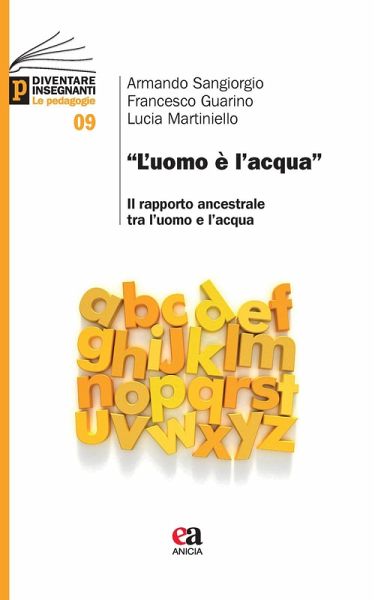 «L' uomo è l'acqua». Il rapporto ancestrale tra l'uomo e l'acqua «L' uomo è l'acqua». Il rapporto ancestrale tra l'uomo e l'acqua