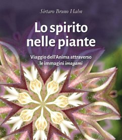 Lo spirito nelle piante. Viaggio dell'anima attraverso le immagini 'imagami' - Hahn, Sirtaro Bruno