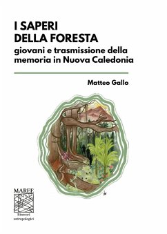 I saperi della foresta. Giovani e trasmissione della memoria in Nuova Caledonia - Gallo, Matteo
