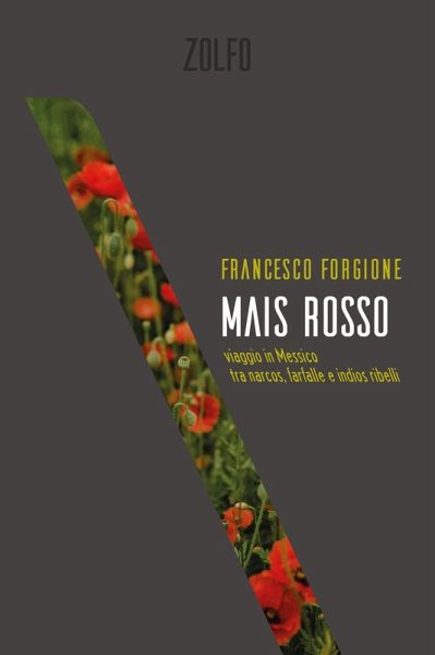 Mais rosso. Viaggio in Messico tra narcos, farfalle e indios ribelli Mais rosso. Viaggio in Messico tra narcos, farfalle e indios ribelli