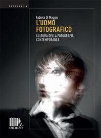 Cover L' uomo fotografico. Cultura della fotografia contemporanea