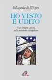 Ho visto e udito. Una lettura intima delle parabole evangeliche Ho visto e udito. Una lettura intima delle parabole evangeliche