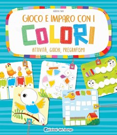 Gioco e imparo con i colori. Attività, giochi, pregrafismi - Fanti, Roberta