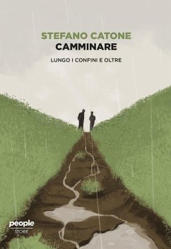 Camminare. Lungo i confini e oltre - Catone, Stefano