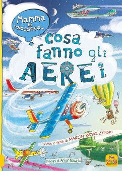 Mamma ti racconto... cosa fanno gli aerei - Brykczynski, Marcin; Nowicki, Arthur Mamma ti racconto... cosa fanno gli aerei - Brykczynski, Marcin; Nowicki, Arthur