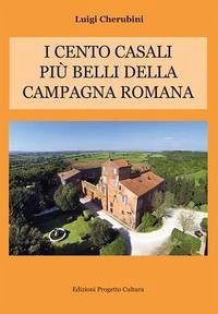 I cento casali più belli della campagna romana - Cherubini, Luigi