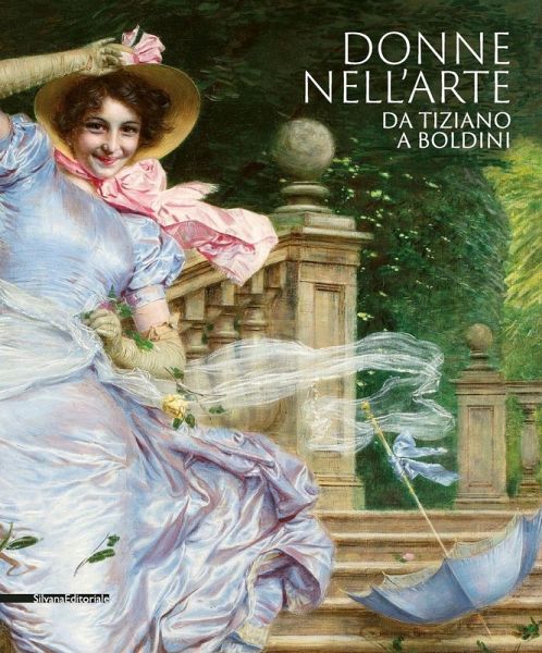 Donne nell'arte da Tiziano a Boldini. Catalogo della mostra (Brescia, 18 gennaio-7 giugno 2020)