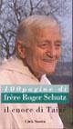 Cover Il cuore di Taizé. Cento pagine di frère Roger Schutz
