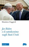 Joe Biden e il cattolicesimo negli Stati Uniti Joe Biden e il cattolicesimo negli Stati Uniti