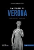 La storia di Verona. Dalla preistoria ai giorni nostri La storia di Verona. Dalla preistoria ai giorni nostri