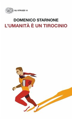 L'umanità è un tirocinio - Starnone, Domenico
