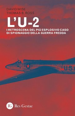L' U-2. I retroscena del più esplosivo caso di spionaggio della guerra fredda - Wise, David; Ross, Thomas B.