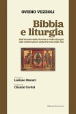 Bibbia e liturgia. Dall'ascolto delle Scritture nella liturgia alla celebrazione della Parola nella vita Bibbia e liturgia. Dall'ascolto delle Scritture nella liturgia alla celebrazione della Parola nella vita