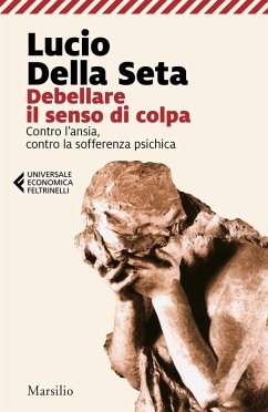Cover Debellare il senso di colpa. Contro l'ansia, contro la sofferenza psichica