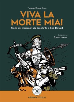 Viva la morte mia! Storia dei mercenari da Senofonte a Bob Denard - Sidos, Francois-Xavier
