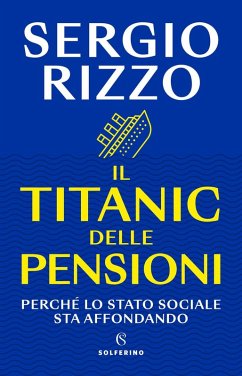 Cover Il Titanic delle pensioni. Perché lo stato sociale sta affondando