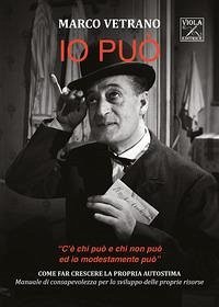 Io può. «C'è chi può e chi non può ed io modestamente può» - Vetrano, Marco