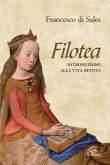 Filotea. Introduzione alla vita devota Filotea. Introduzione alla vita devota