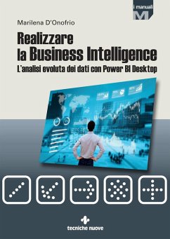 Realizzare la business intelligence. L'analisi evoluta dei dati con Power bi desktop - D'Onofrio, Marilena