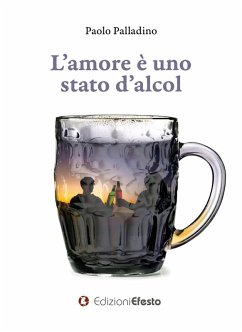 L' amore è uno stato d'alcol - Palladino, Paolo