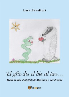 El ghe dis el bis al tas... Modi di dire dialettali di Mezzana e val di Sole - Zavatteri, Lara