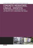 Comunità migratorie, lingue, identità. «Valori identitari e imprenditorialità»: un progetto per i corregionali nel mondo Comunità migratorie, lingue, identità. «Valori identitari e imprenditorialità»: un progetto per i corregionali nel mondo