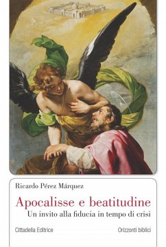 Apocalisse e beatitudine. Un invito alla fiducia in tempo di crisi - Pérez Márquez, Ricardo
