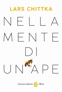 Nella mente di un'ape - Chittka, Lars