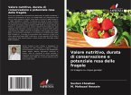 Valore nutritivo, durata di conservazione e potenziale resa delle fragole