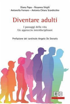 Diventare adulti. I passaggi della vita. Un approccio interdisciplinare - Papa, Diana; Virgili, Rosanna; Fornaro, Antonella; Scardicchio, Antonia Chiara