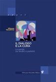 Il dialogo e la cura. Le parole tra medici e pazienti Il dialogo e la cura. Le parole tra medici e pazienti