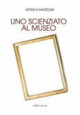 Uno scienziato al museo Uno scienziato al museo
