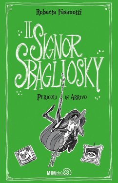 Pericoli in arrivo. Il signor Sbagliosky - Fasanotti, Roberta