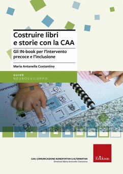 Costruire libri e storie con la CAA. Gli IN-book per l'intervento precoce e l'inclusione - Costantino, M. Antonella
